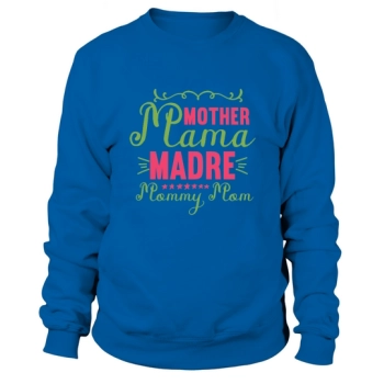 Mother Mama Madre Mommy Mom Sweatshirt