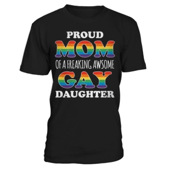Proud mother of a freaking awesome gay daughter