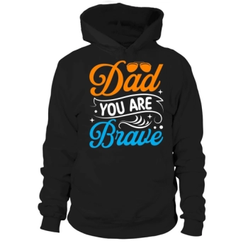 Dad, you are brave Hoodies