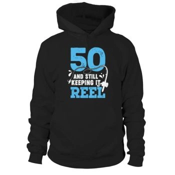 50 And Still Keeping It Reel Fisher 50th Birthday Gifts Hoodies