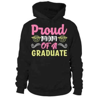 Proud Mom of a Graduate Hoodies