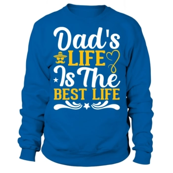 Dads Life Is The Best Life Sweatshirt