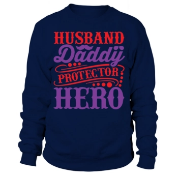 Husband Daddy Protector Hero Sweatshirt