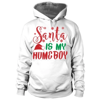 Christmas Santa Is My Homeboy Hoodies