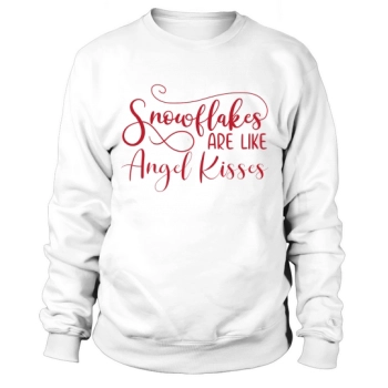 Snowflakes Are Like Angel Kisses Sweatshirt