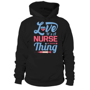 Love its a nurse thing Hoodies