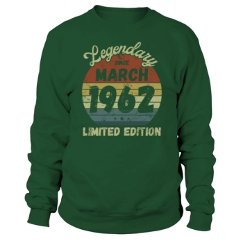 Legendary Since March 1962 - 60th Birthday Sweatshirt