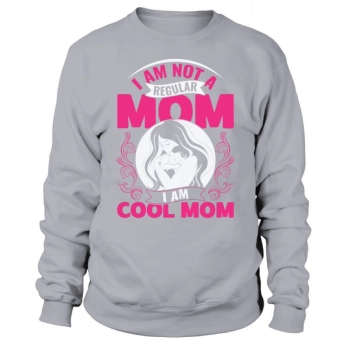 I AM NOT A NORMAL MOM I AM A COOL MOM Sweatshirt