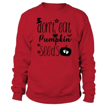 Don't Eat Pumpkin Seeds Halloween Sweatshirt