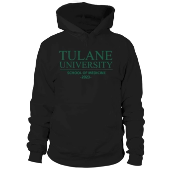 TULANE UNIVERSITY SCHOOL OF MEDICINE CLASS OF 2023 Hoodies