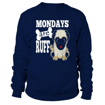 Back to School Funny Pug Dog Mondays are Ruff Sweatshirt