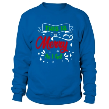 This is Merry As I Get Christmas Sweatshirt