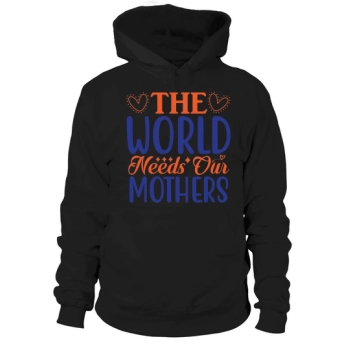 The world needs our mothers Hoodies