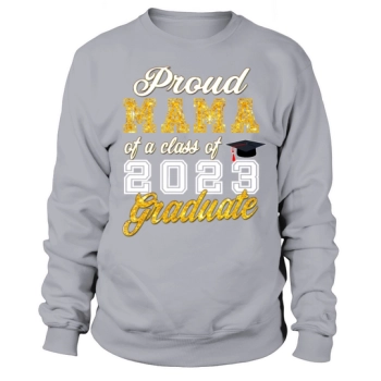 Mama of a Graduate - Proud Mama of a Class of 2023 Sweatshirt