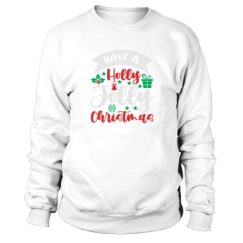 Have A Holly Jolly Christmas Sweatshirt