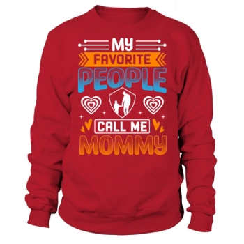 My favorite people call me mom Sweatshirt