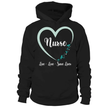 Nurse Live Love Save Lives Hooded Sweatshirt