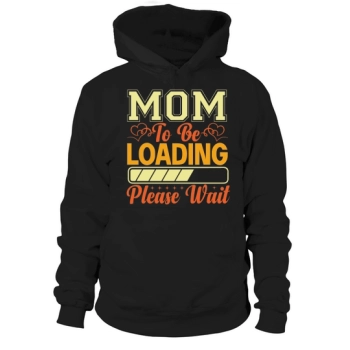 Mom To Be Loaded Please Wait Hoodies