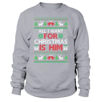 All I Want Christmas Is For Him Sweatshirt