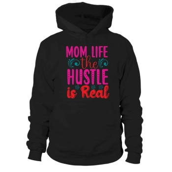 Mom Life The Hustle is Real Hoodies