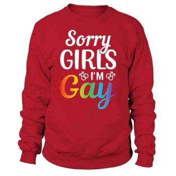 Sorry Girls Im Gay LGBT Sweatshirt