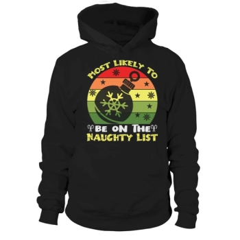 Most Likely To Be On The Naughty List Christmas Hoodies