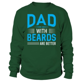 Dads With Beards Are Better Sweatshirt