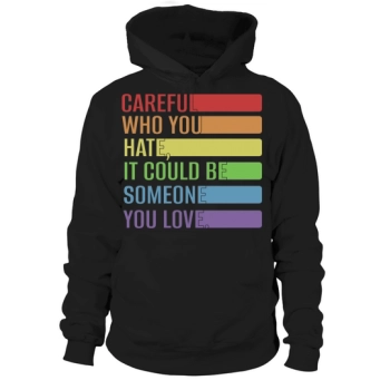 Careful Who You Hate Transgender Hoodies