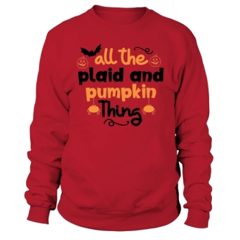 all the plaid and pumpkin thing Sweatshirt