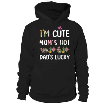 Im Cute Moms Hot Dads Lucky Hoodies