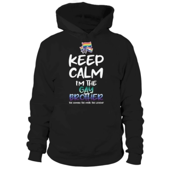 Keep Calm I;m The Gay Brother The Human The Myth The Legend Hoodies