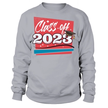 Class of 2023 Funny Tee Senior Graduation Gift Sweatshirt