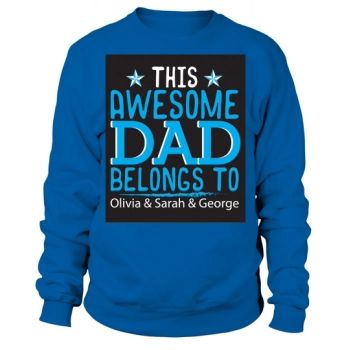This awesome dad belongs to Olivia Sarah George Sweatshirt