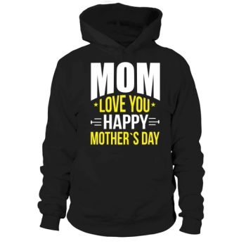 MOM LOVES YOU HAPPY MOTHERS DAY Hoodies