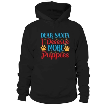 Dear Santa, I deserve more puppies Hoodies