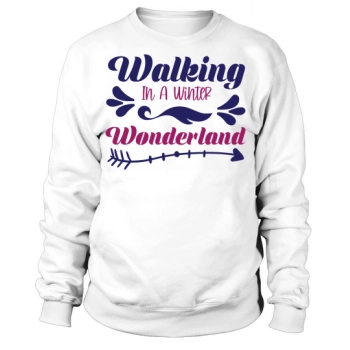 Christmas Walking In A Winter Wonderland Sweatshirt