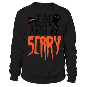 Eat Drink and Be Scary Sweatshirt