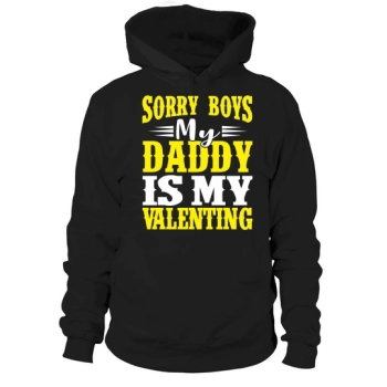 Sorry Boys, My Daddy Is My Valentine Hoodies