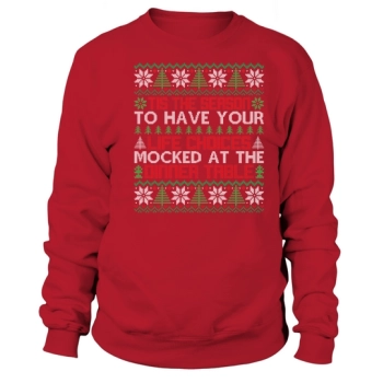 Christmas Sweater Tis the Season To Have Your Choices Mocked At The Dinner Table Sweatshirt