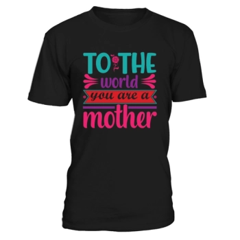 To the word You are a mother