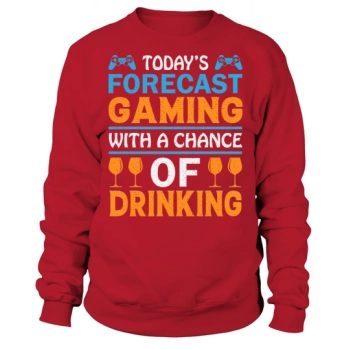 Today's gaming forecast with a chance of drinking Sweatshirt