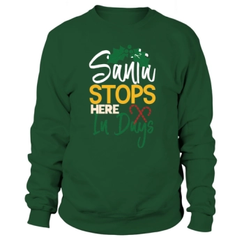 Santa Stops Here In Days Sweatshirt