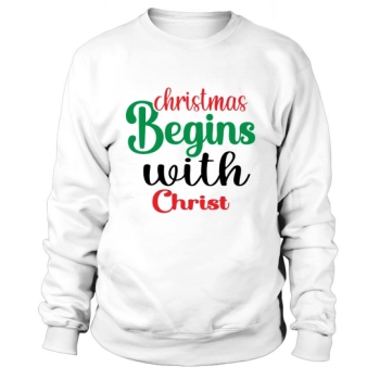 Christmas begins with Christ Sweatshirt