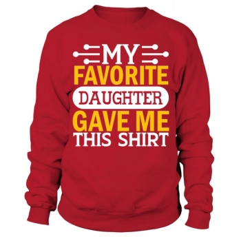 My favorite daughter gave me this Sweatshirt