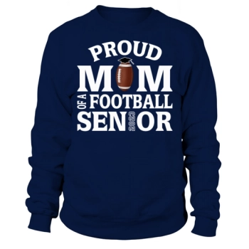 Proud Mom of a Football Senior Class Of 2023 Sweatshirt