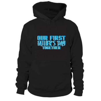 Our First Father's Day Together Hooded Sweatshirt