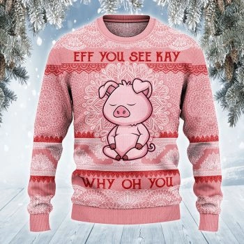 Pig Lovers Gift Eff You See Kay Why Oh Sweater