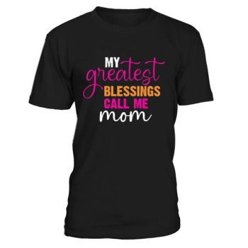 My greatest blessings call me mom