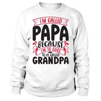 Im called Dad because Im too cool to be called Grandpa Sweatshirt
