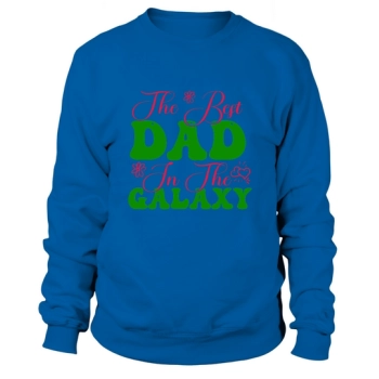 The best dad in the galaxy Sweatshirt